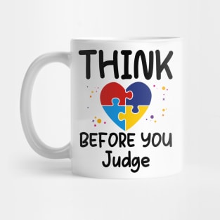 Autism awareness Think before you judge Mug